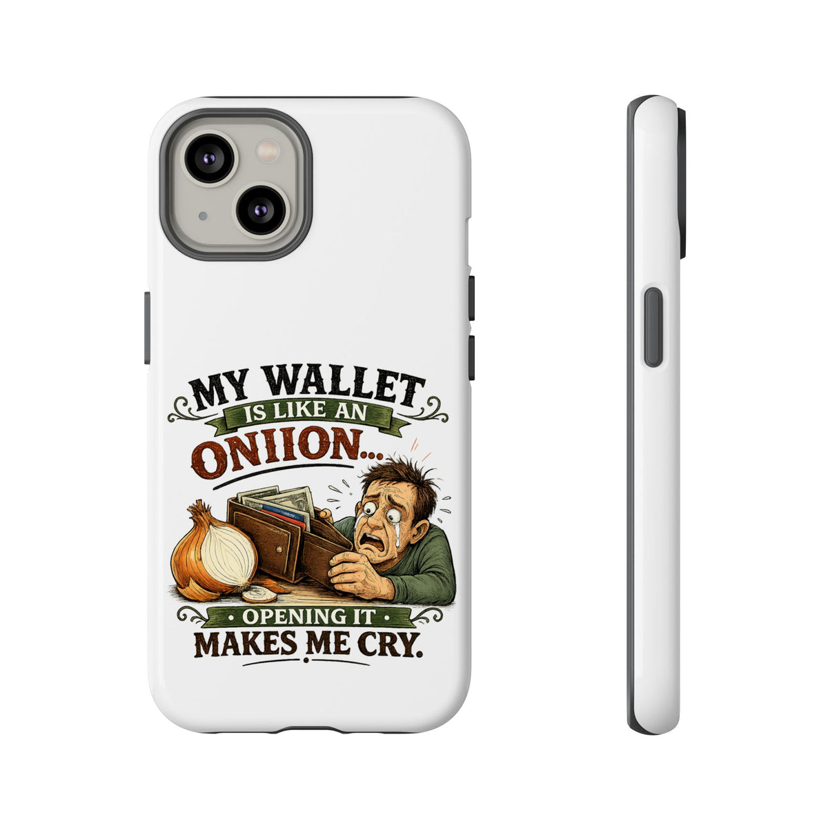 My Wallet Is Like An Onion, Opening It Makes Me Cry — Phone Case — product photo 25 | The ClawMark Store