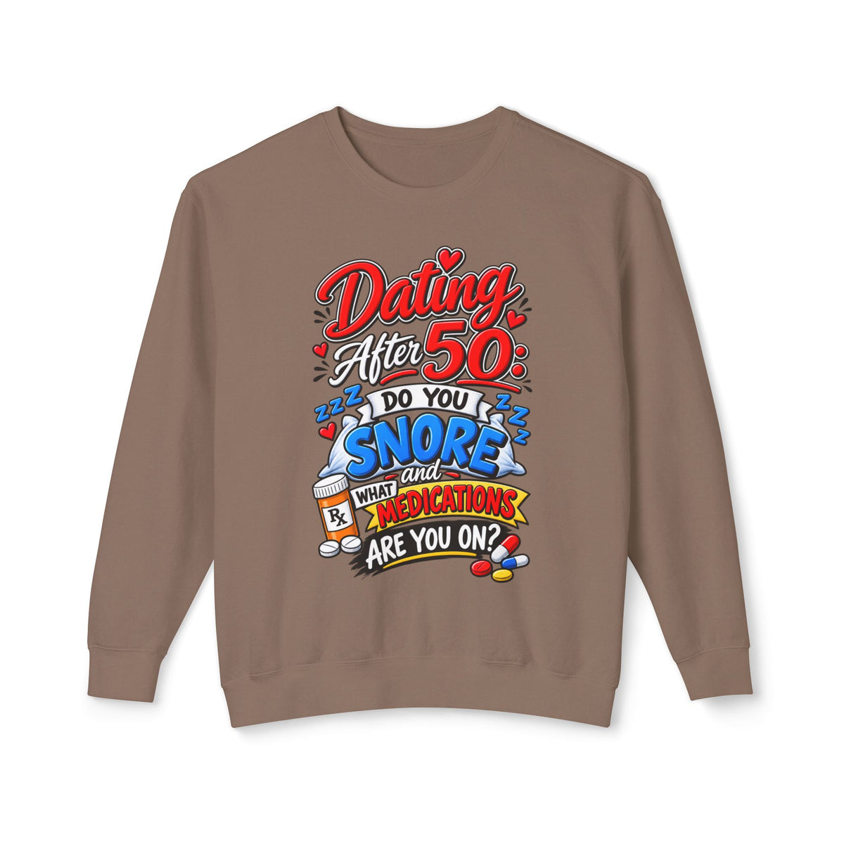 "Dating After 50: Do You Snore or What Medications Are You On?" Sweatshirt — Espresso, S | The ClawMark Store