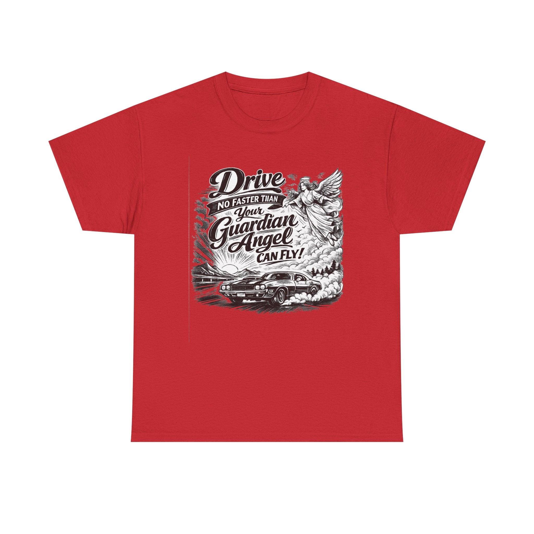 Drive No Faster Than Your Guardian Angel Can Fly | T-Shirt | Spiritual