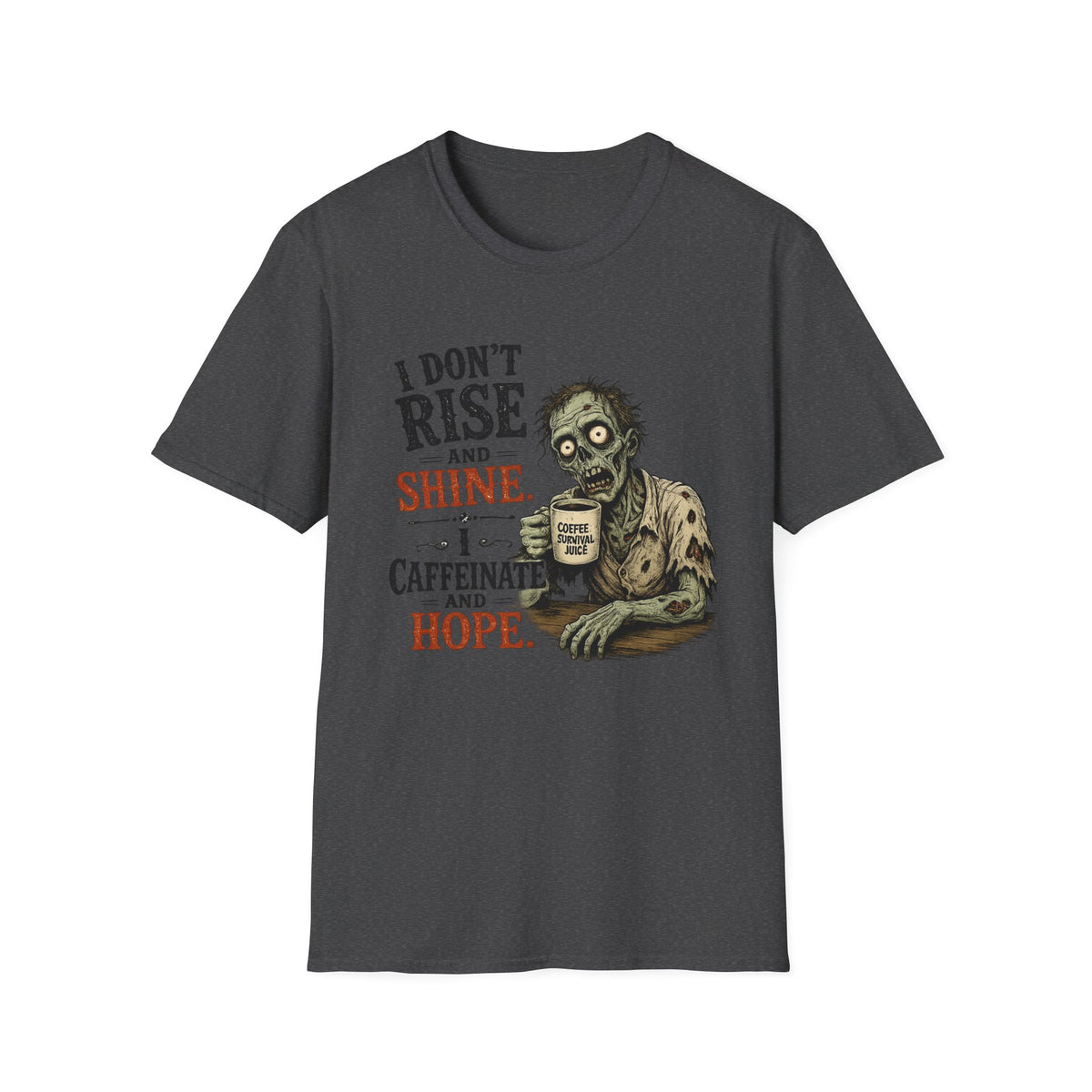 "I Don't Rise and Shine, I Caffeinate and Hope" Zombie T-Shirt — Dark Heather, S | The ClawMark Store