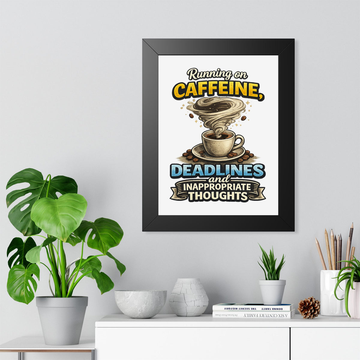 "Running on Caffeine, Deadlines and Inappropriate Thoughts" Poster — product photo 1 | The ClawMark Store