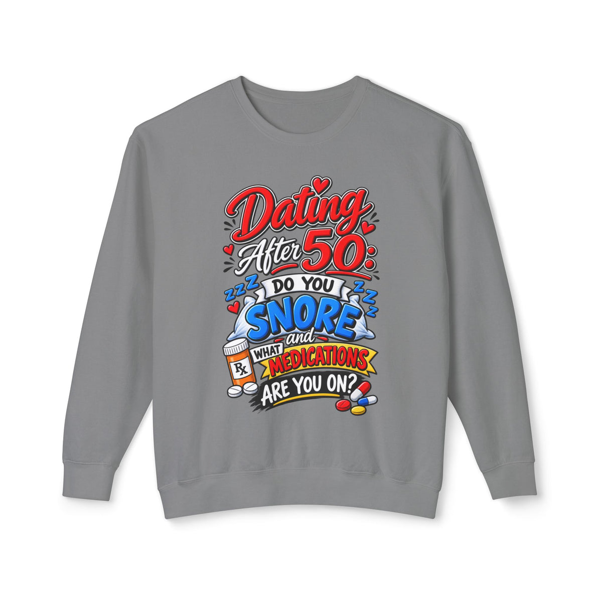 "Dating After 50: Do You Snore or What Medications Are You On?" Sweatshirt — Grey, S | The ClawMark Store