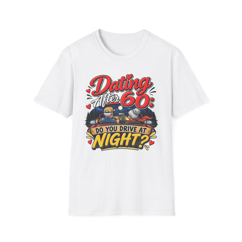 "Dating After 60: Do You Drive at Night?" T-Shirt — White, S | The ClawMark Store