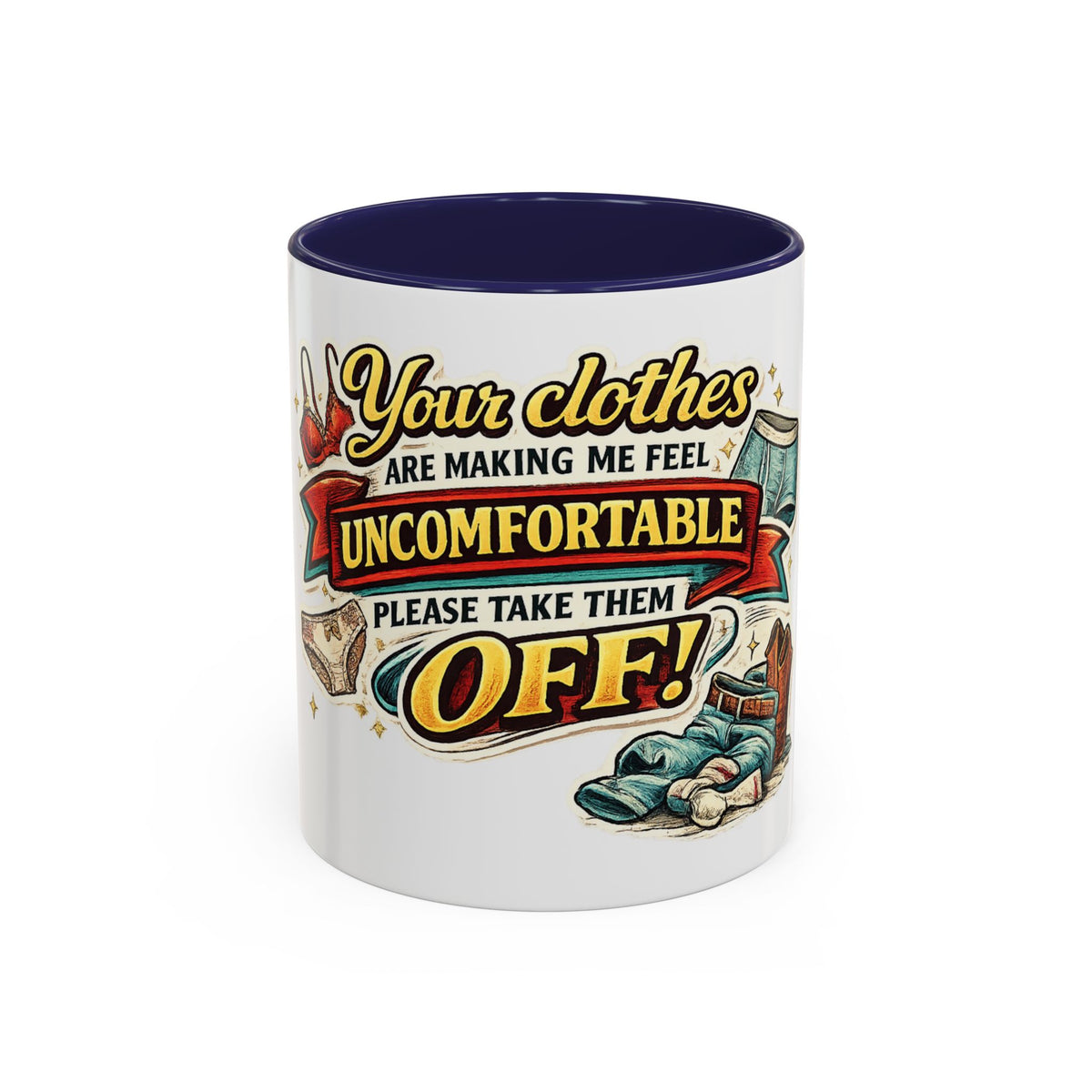 "Your Clothes Are Making Me Feel Uncomfortable, Please Take Them Off!" Mug — Navy, 11oz | The ClawMark Store