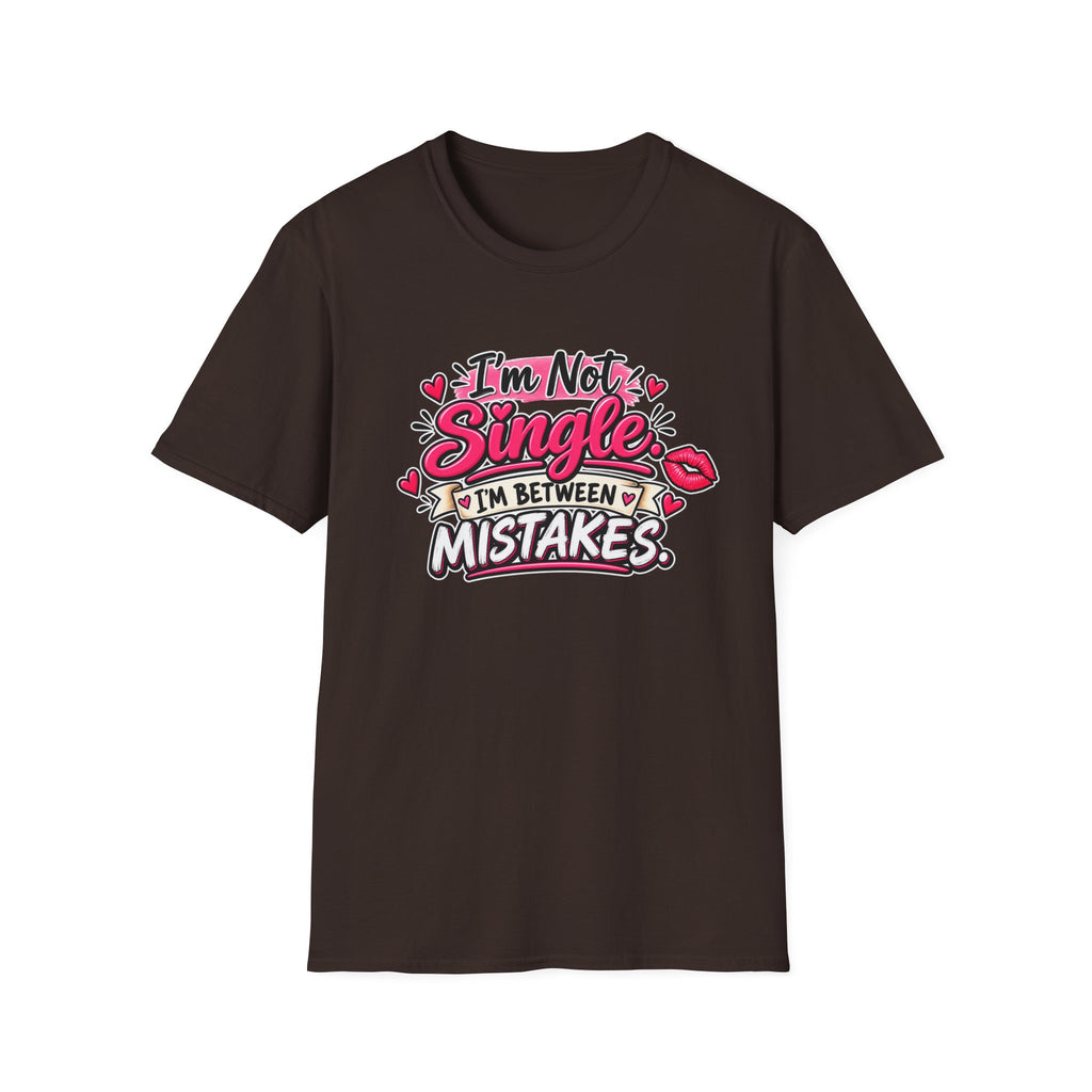 I’m Not Single, I’m Between Mistakes — T-Shirt — Dark Chocolate, S | The ClawMark Store