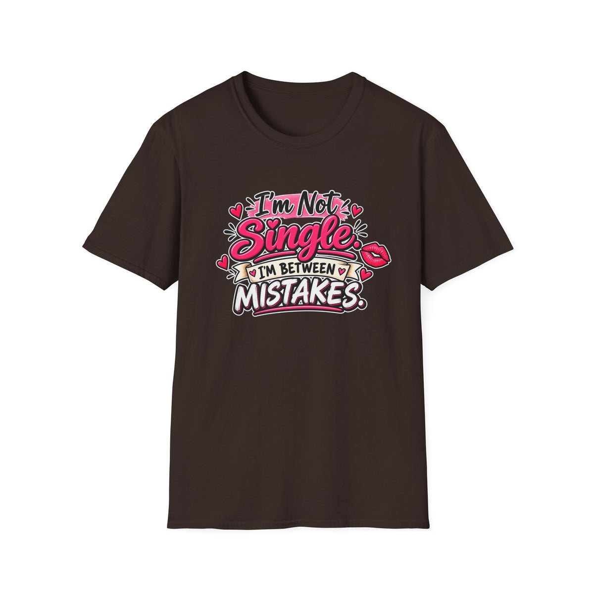 I’m Not Single, I’m Between Mistakes — T-Shirt — Dark Chocolate, S | The ClawMark Store