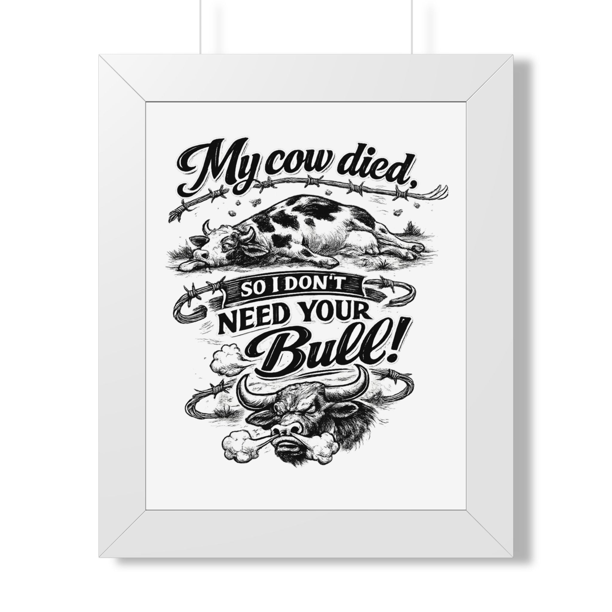 My Cow Died So I Don't Need Your Bull | Framed Poster | Framed Vertical Poster