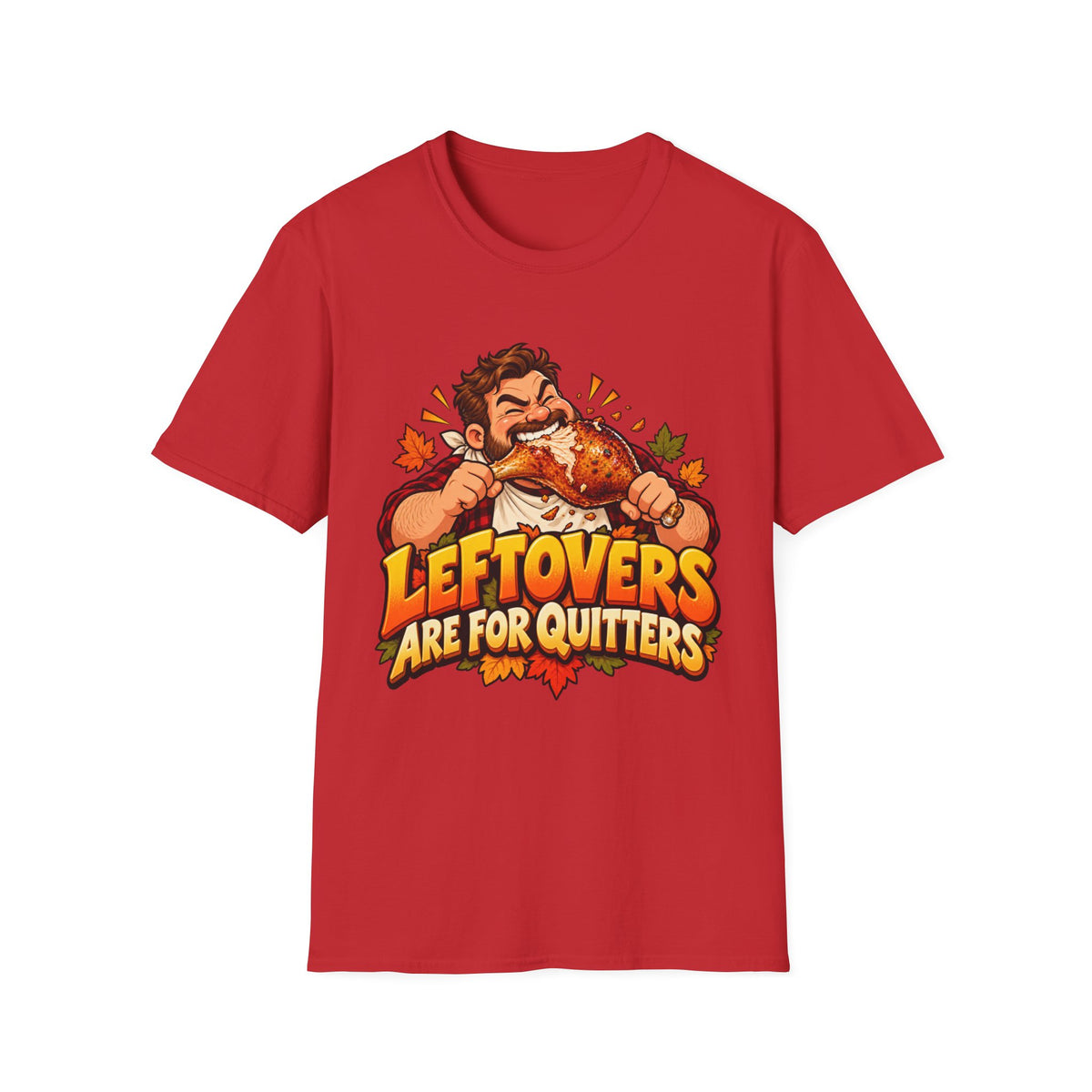 Thanksgiving T-Shirt - 'Leftovers Are For Quitters' Funny Turkey Feast Shirt