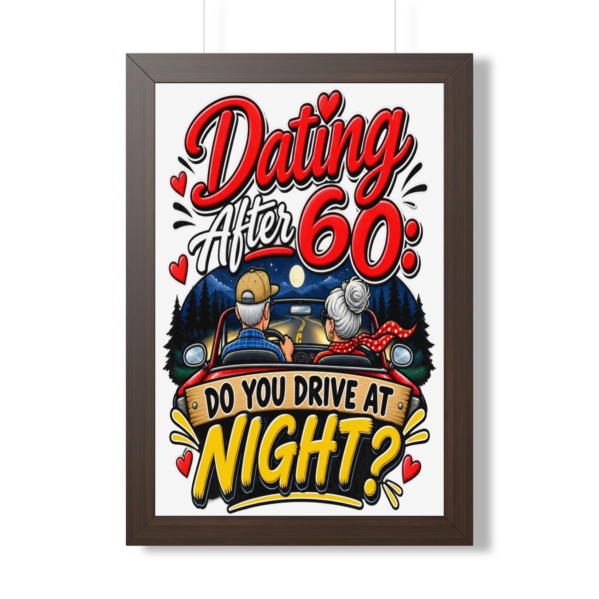 "Dating After 60: Do You Drive at Night?" Framed Poster — Walnut, 16″ x 24″ | The ClawMark Store