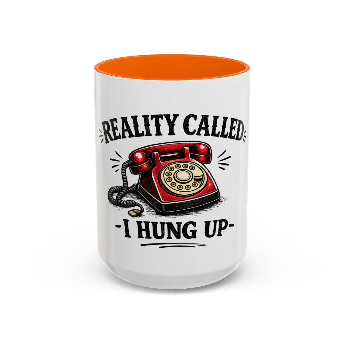 Reality Called - I Hung Up — Ceramic Accent Mug