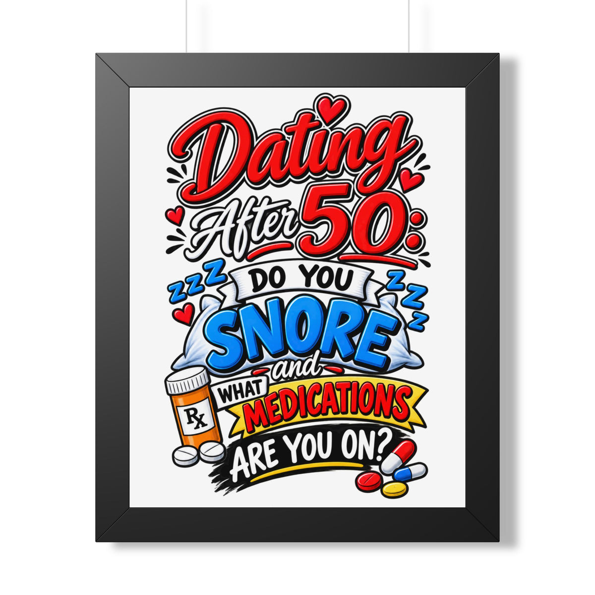 "Dating After 50: Do You Snore and What Medications Are You On?" Poster — Black, 16″ x 20″ | The ClawMark Store