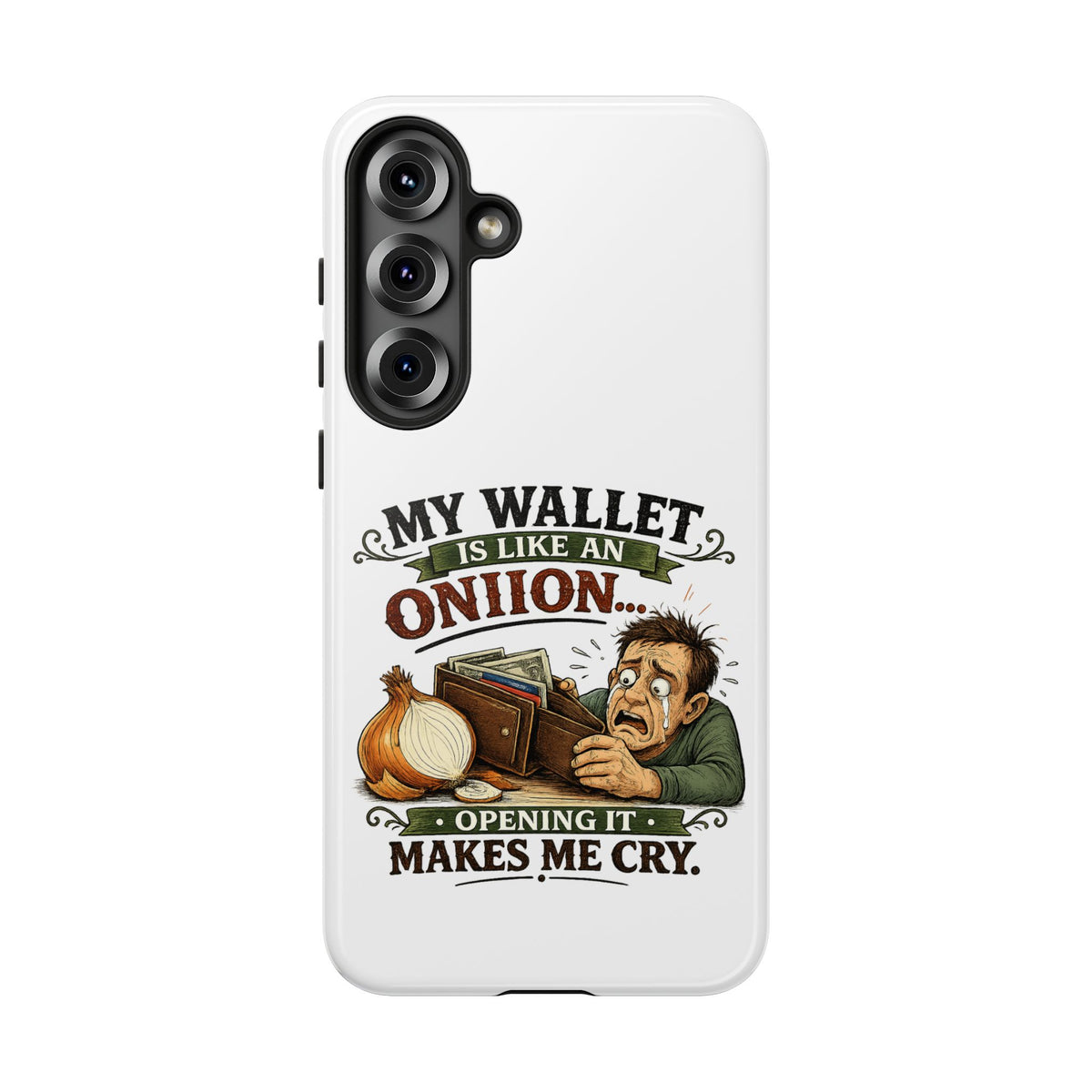 My Wallet Is Like An Onion, Opening It Makes Me Cry — Phone Case