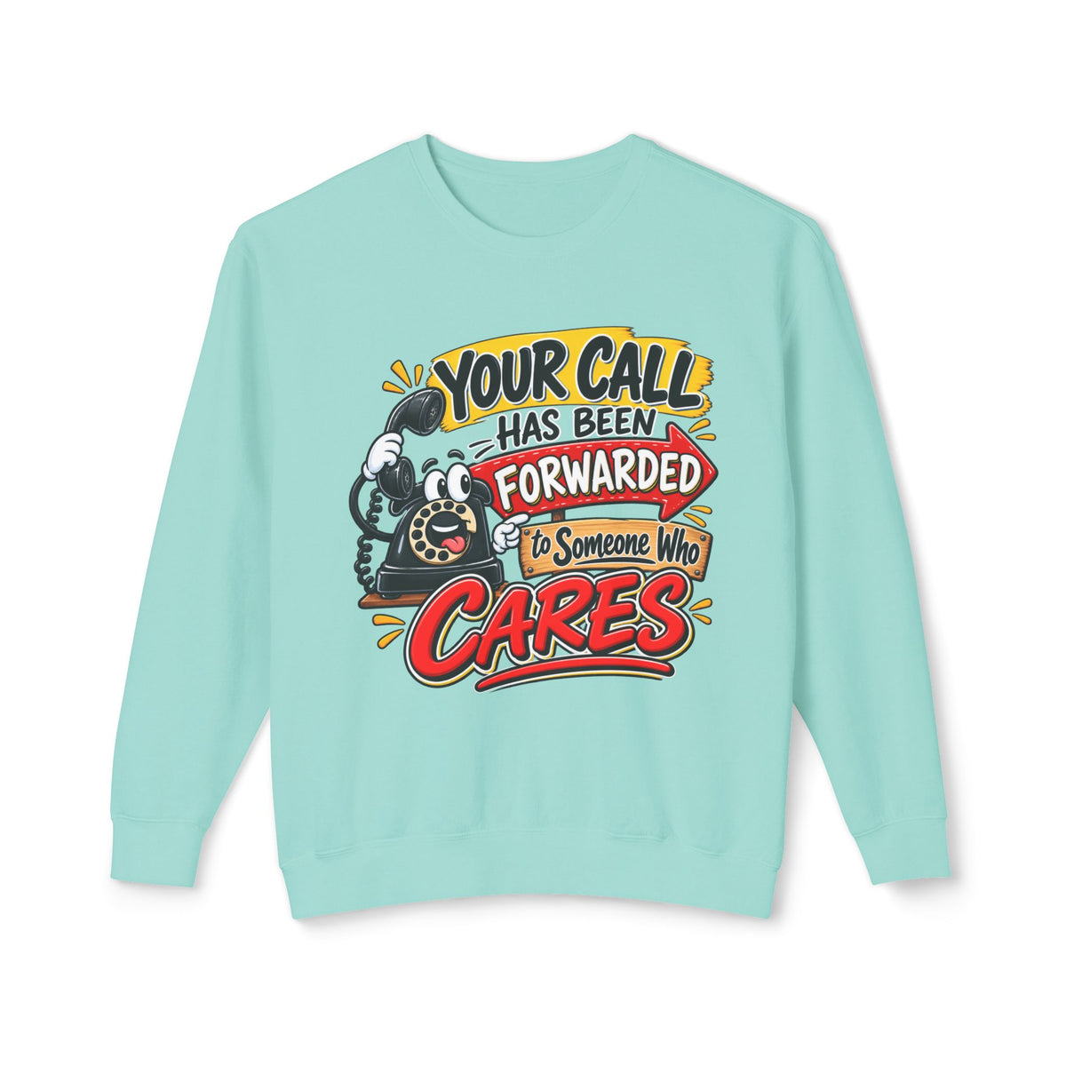 "Your Call Has Been Forwarded to Someone Who Cares" Sweatshirt — Chalky Mint, S | The ClawMark Store