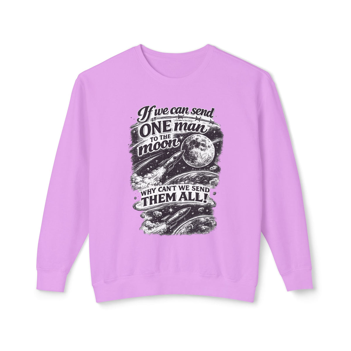"If we can send one man to the moon why can't we send them all" Sweatshirt — Neon Violet, S | The ClawMark Store