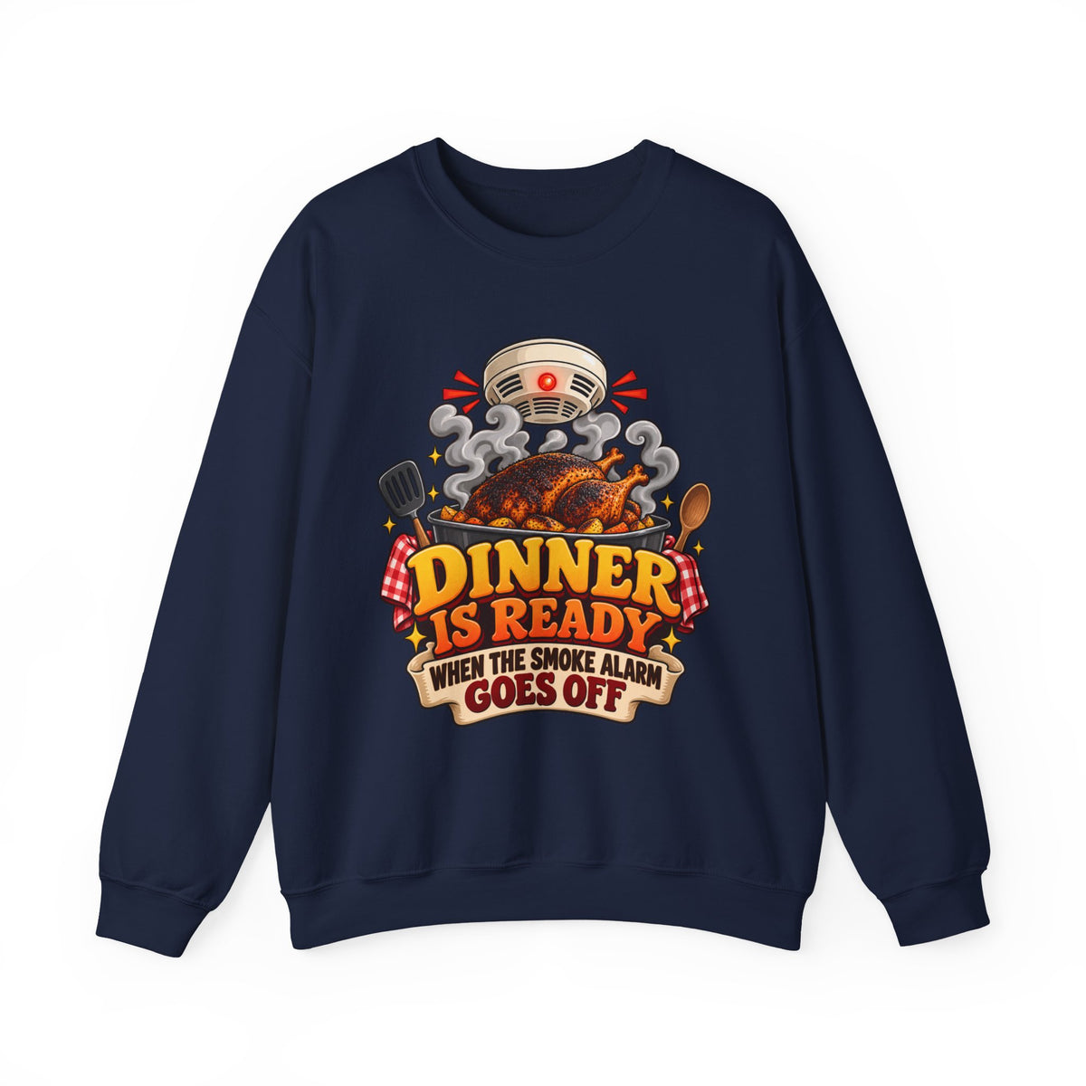Crewneck Sweatshirt - "Dinner Is Ready When The Smoke Alarm Goes Off" Funny Chef Cooking Pullover