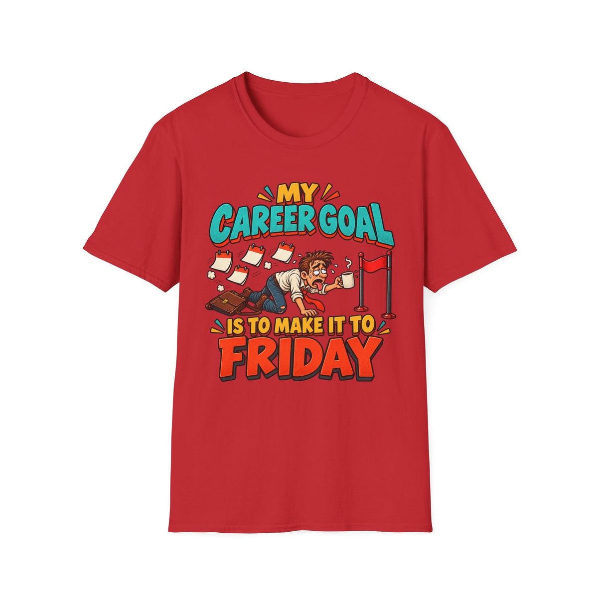 Funny "My Career Goal Is To Make It To Friday" T-Shirt