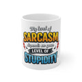 My Level of Sarcasm depends on your level of Stupidity | Mug | Funny Sarcasm Meter Graphic