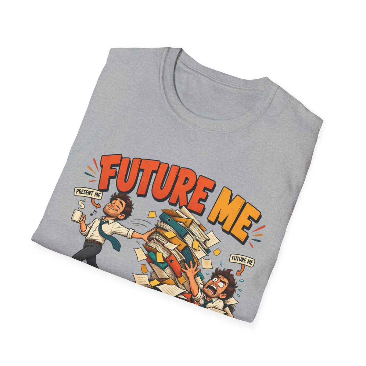 Future Me Can Handle It T-Shirt — Motivational Student & Procrastination Humor Tee