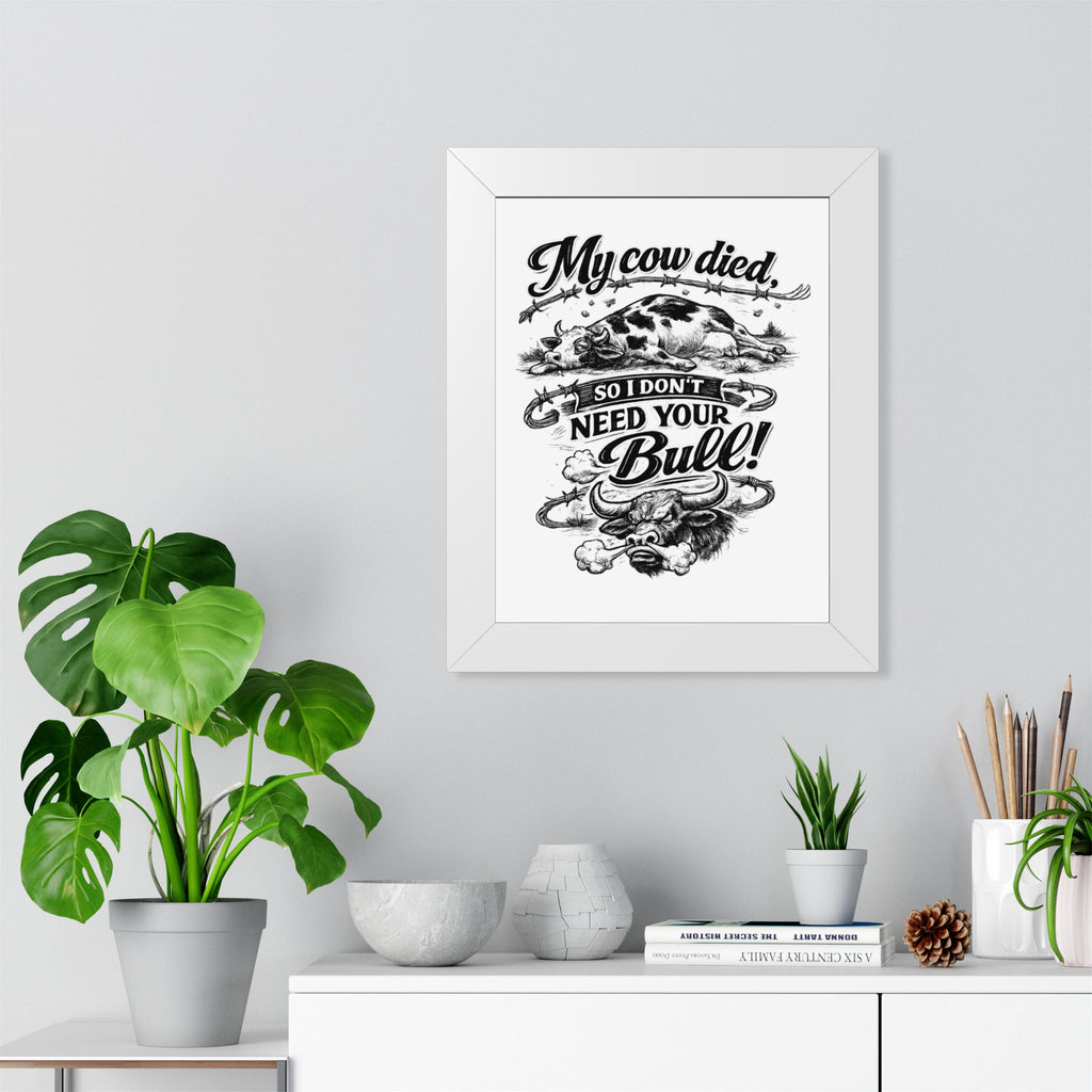 My Cow Died So I Don't Need Your Bull | Framed Poster | Framed Vertical Poster