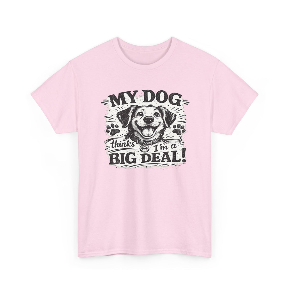 My Dog Thinks I'm a Big Deal — T-Shirt — Light Pink, S | The ClawMark Store
