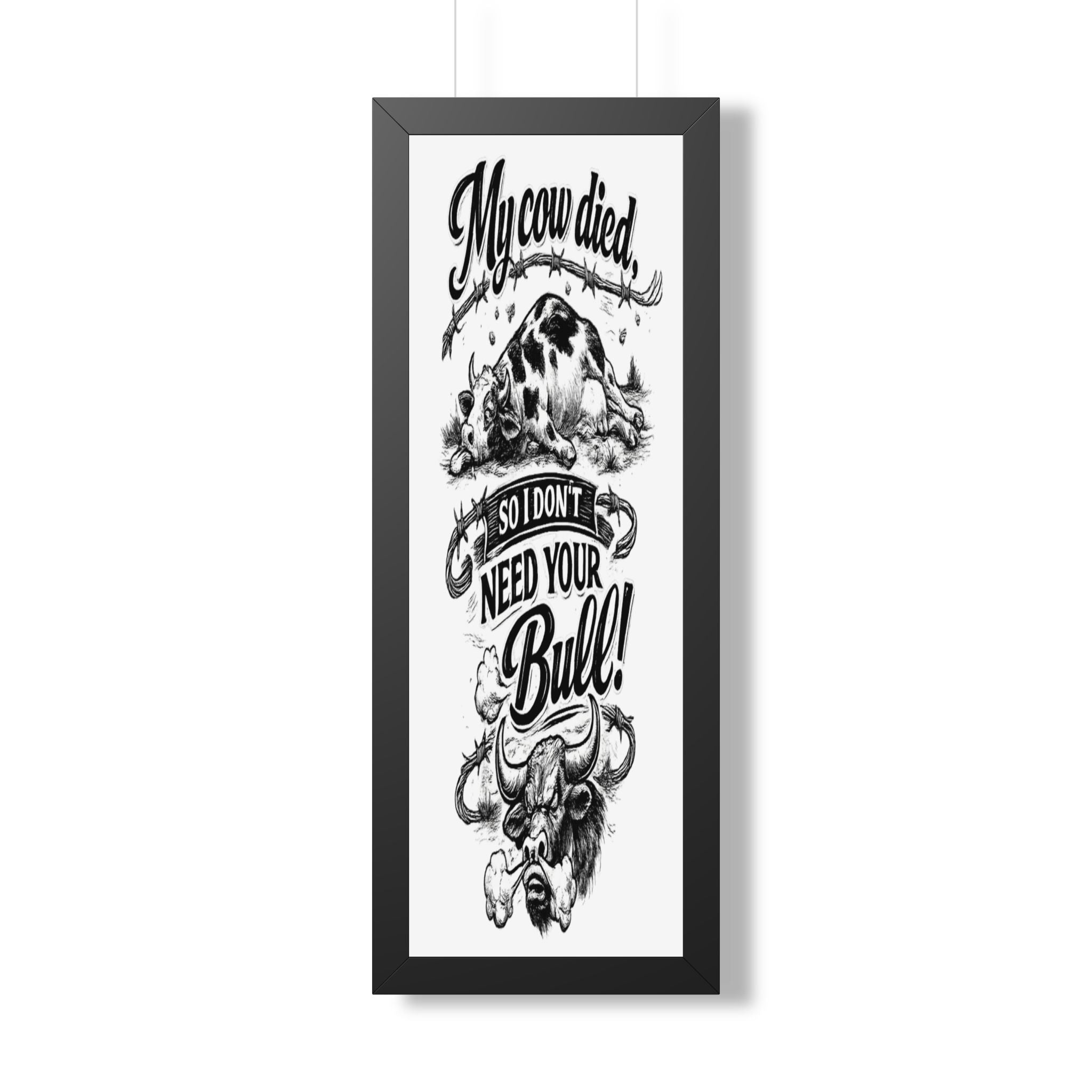 My Cow Died So I Don't Need Your Bull | Framed Poster | Framed Vertical Poster