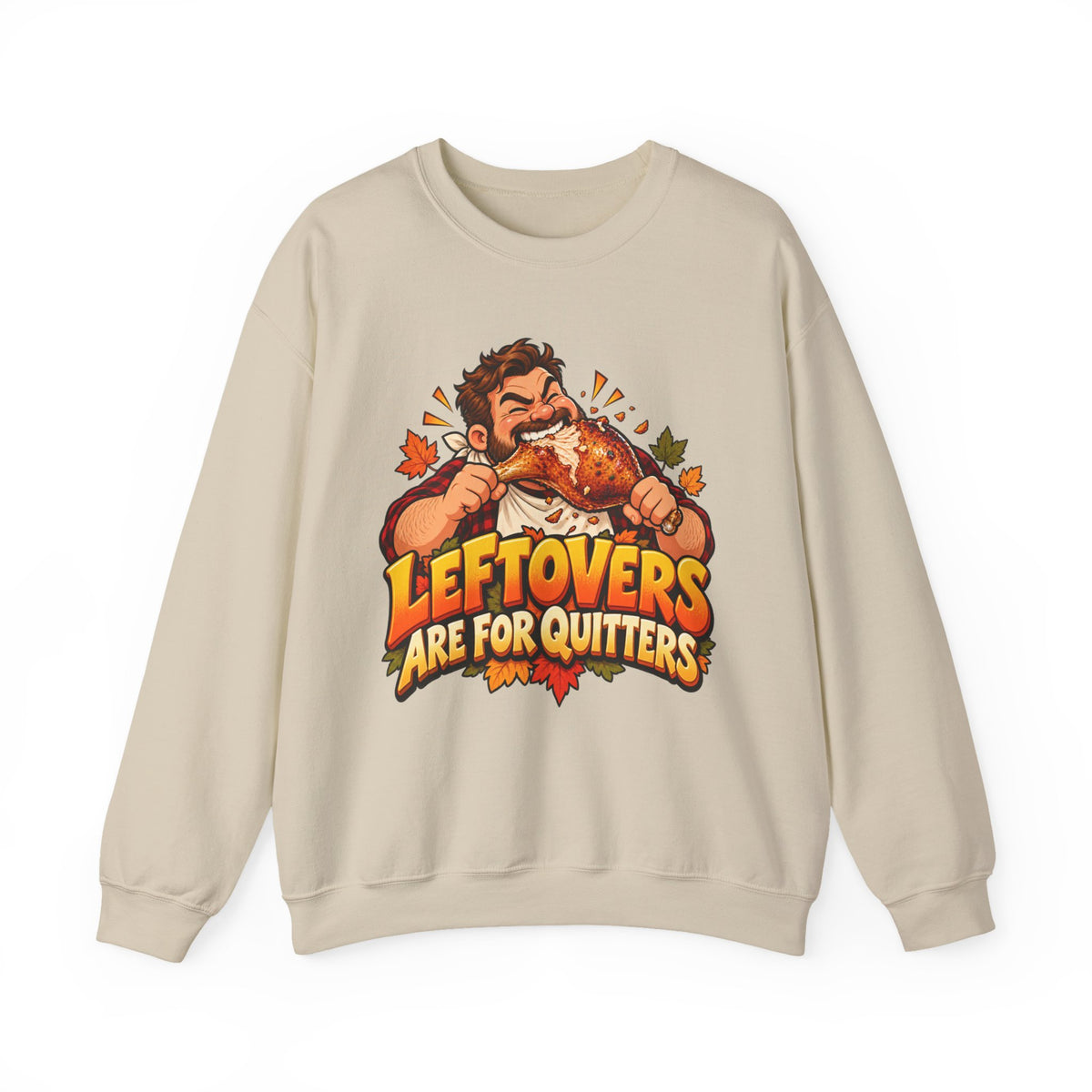 Thanksgiving Sweatshirt — "Leftovers Are For Quitters" Crewneck