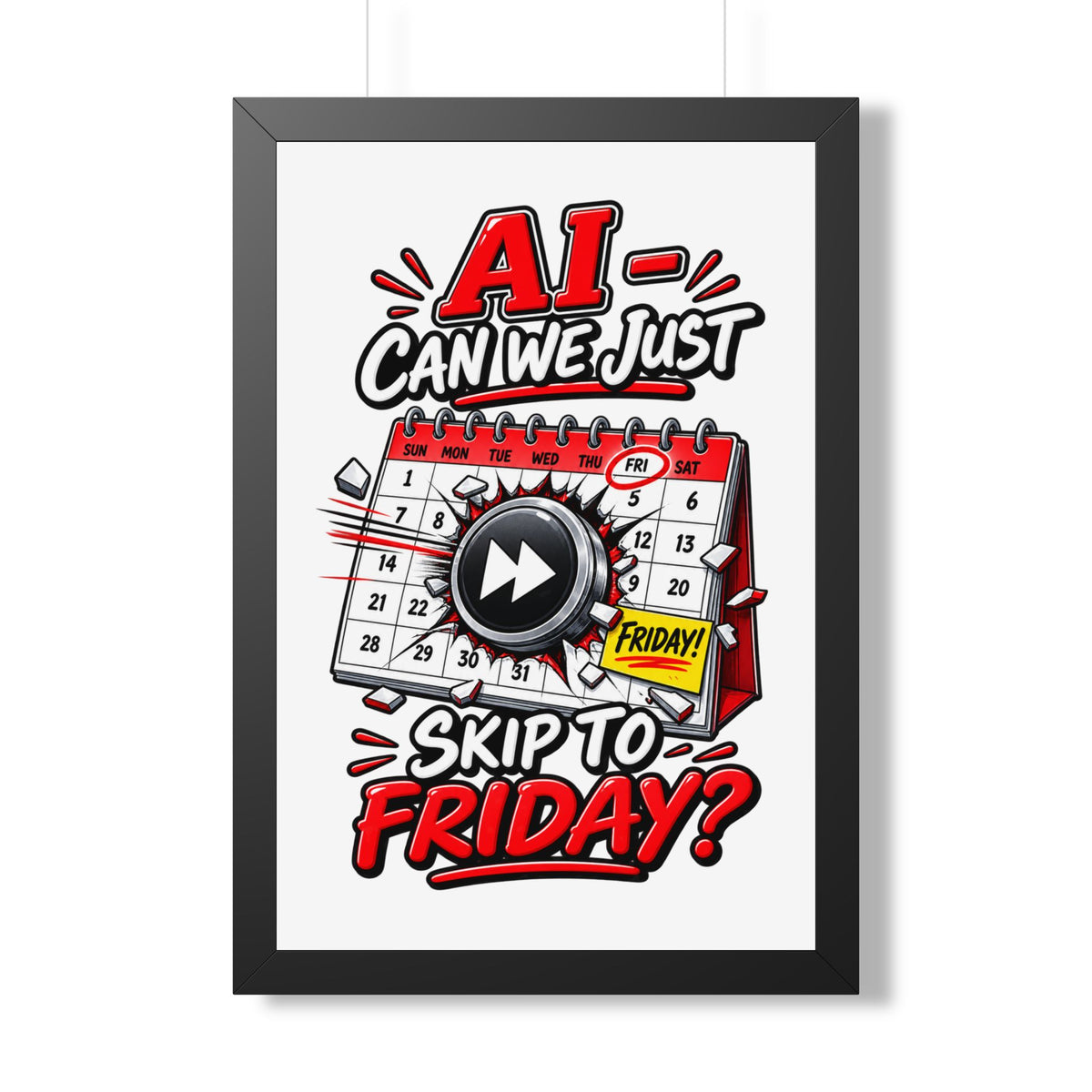 "AI - Can we just Skip to Friday?" Framed Poster — Black, 20" x 30" | The ClawMark Store