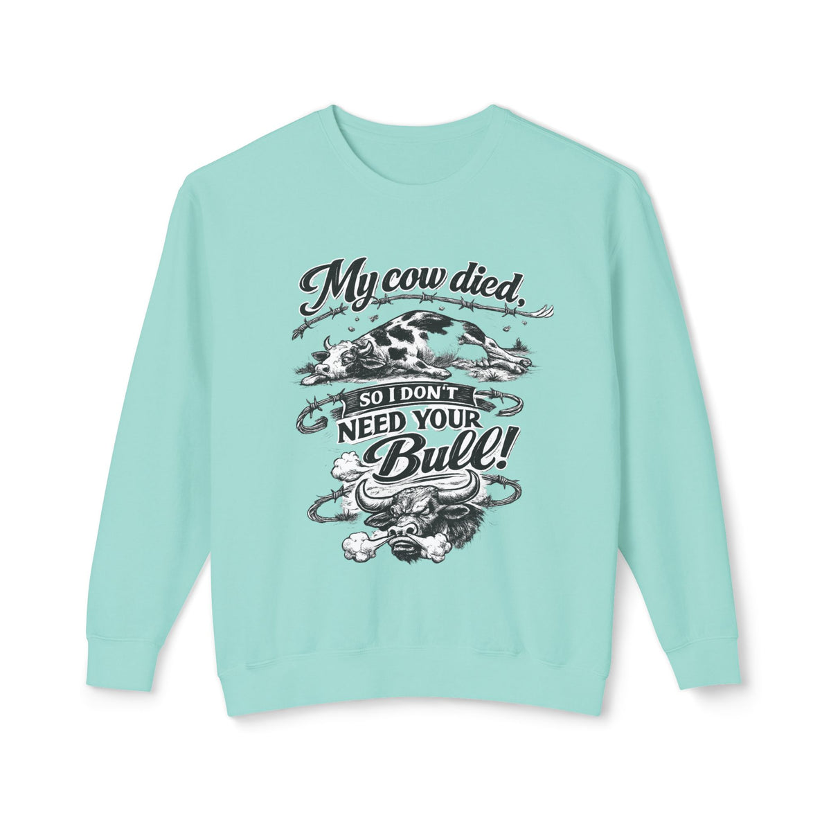 "My Cow Died So I Don't Need Your Bull" Sweatshirt — Chalky Mint, S | The ClawMark Store