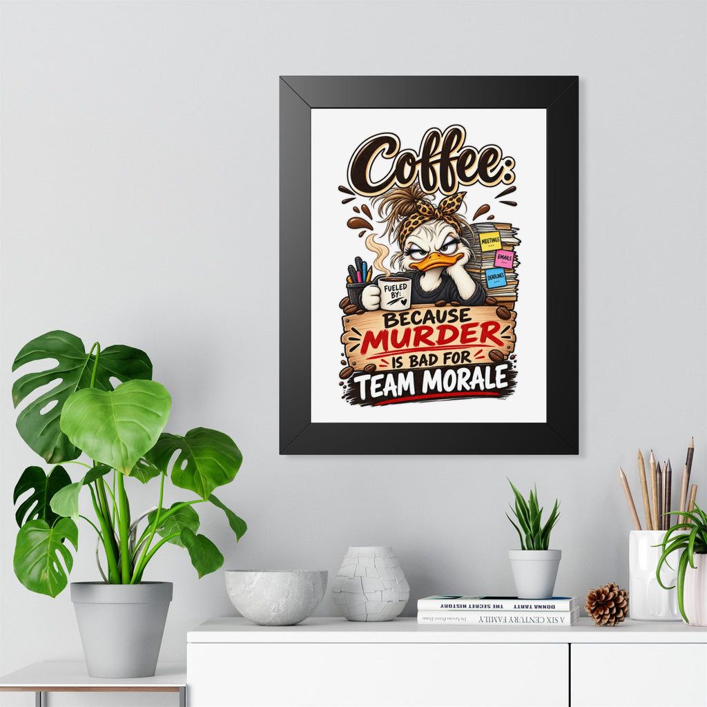 "Coffee: Because Murder Is Bad for Team Morale" Framed Poster — product photo 1 | The ClawMark Store