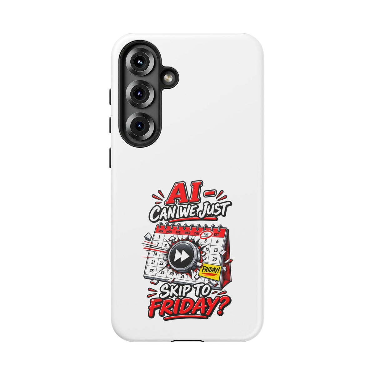 "AI - Can we just Skip to Friday" Phone Case — product photo 8 | The ClawMark Store