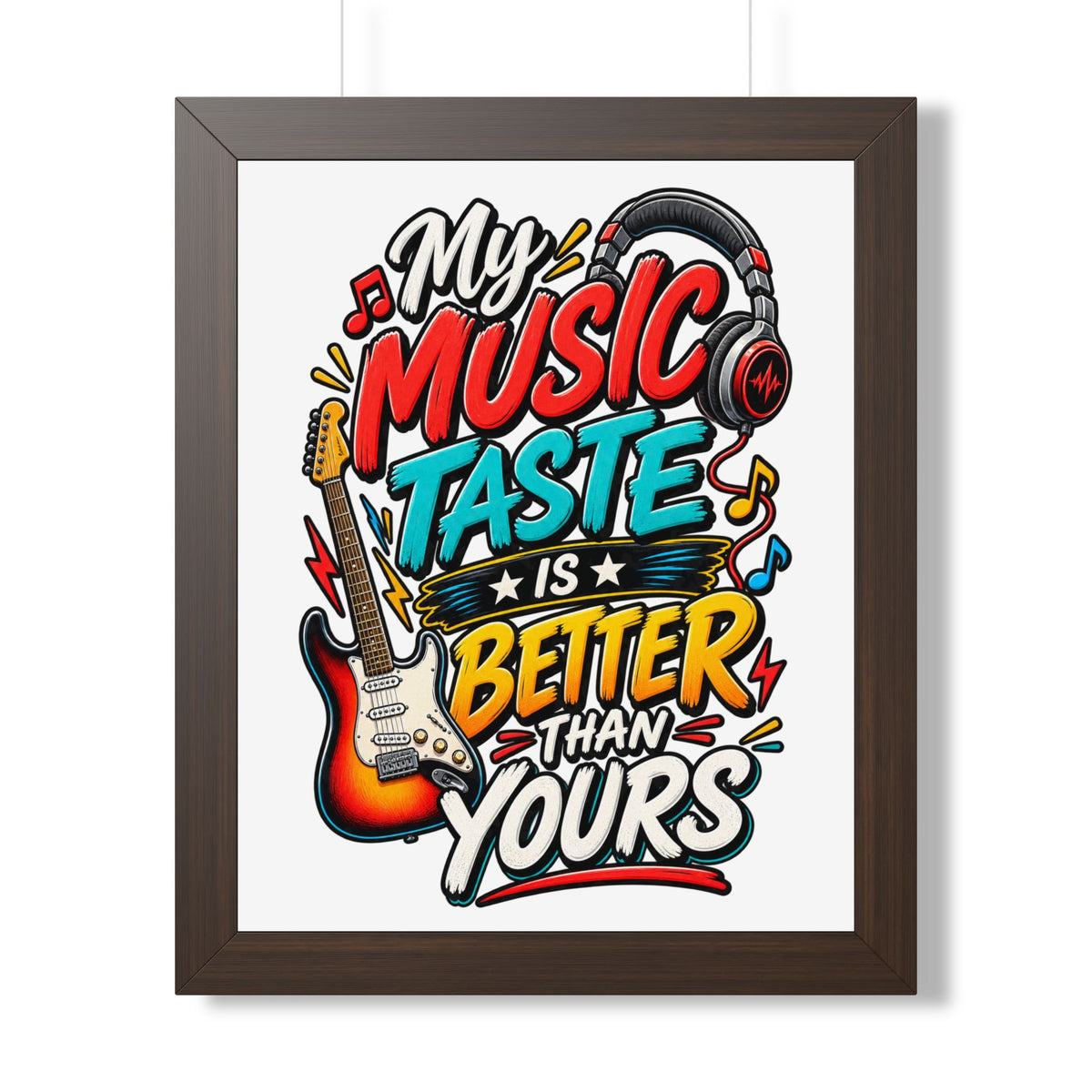 "My Music Taste Is Better Than Yours" Framed Poster — Walnut, 16″ x 20″ | The ClawMark Store
