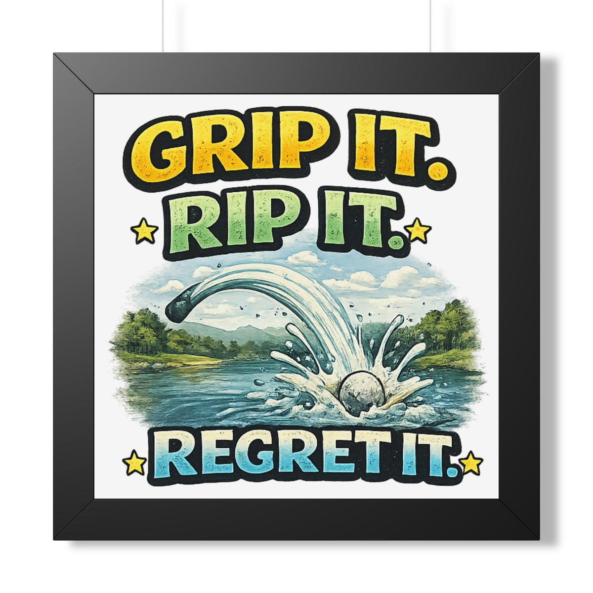 "Grip It. Rip It. Regret It." Framed Poster — Black, 16″ x 16″ | The ClawMark Store