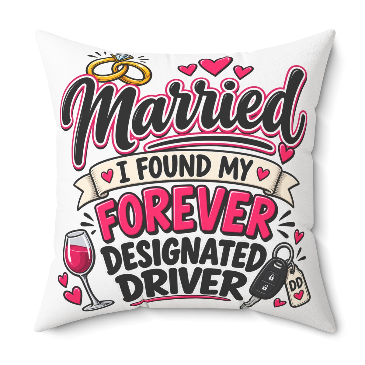 Married - I Found My Forever Designated Driver Pillow — 28" × 28" | The ClawMark Store