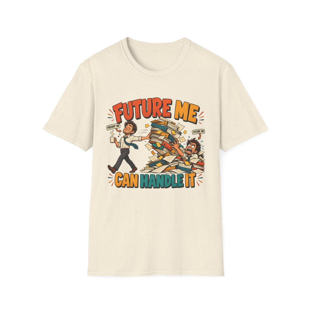 Future Me Can Handle It T-Shirt — Motivational Student & Procrastination Humor Tee
