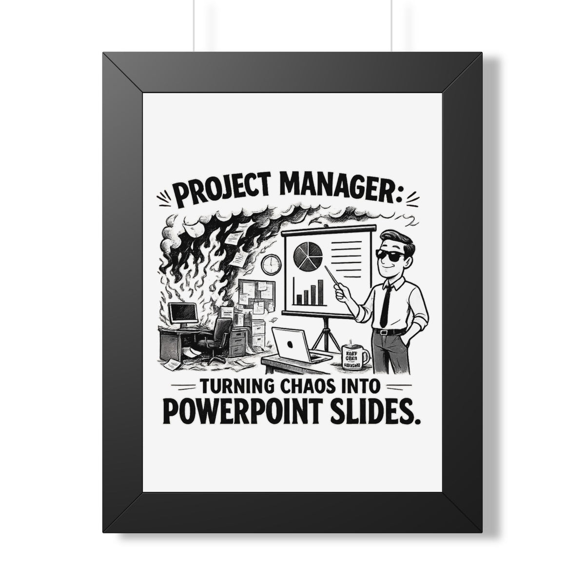 "Turning Chaos Into PowerPoint Slides" Framed Poster — Black, 12″ x 16″ | The ClawMark Store