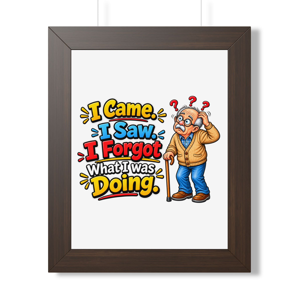 "I Came. I Saw. I Forgot What I Was Doing." Framed Poster — Walnut, 11" x 14" | The ClawMark Store