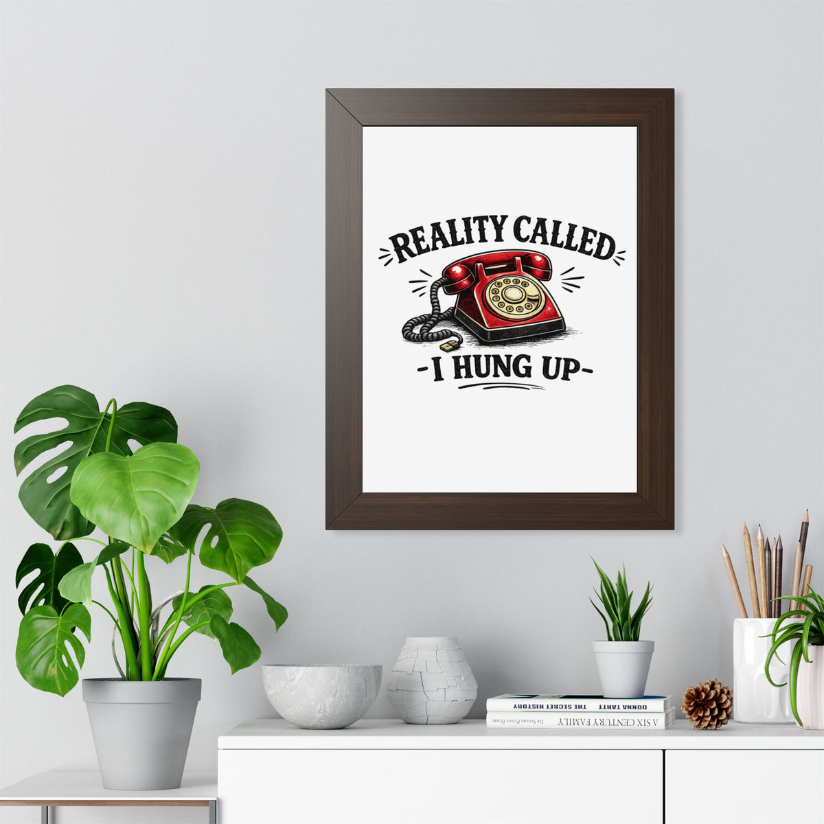'Reality Called, I Hung Up' Framed Poster — product photo 1 | The ClawMark Store