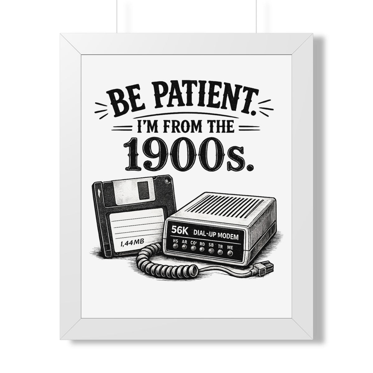Be Patient I'm From the 1900s Poster — White, 16″ x 20″ | The ClawMark Store