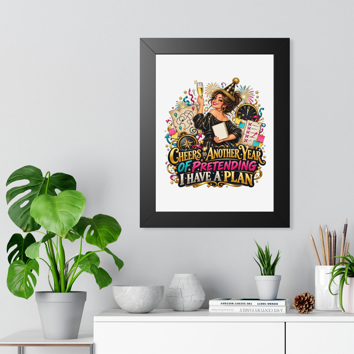 Framed Poster — "Cheers to Another Year of Pretending I Have a Plan" Wall Art
