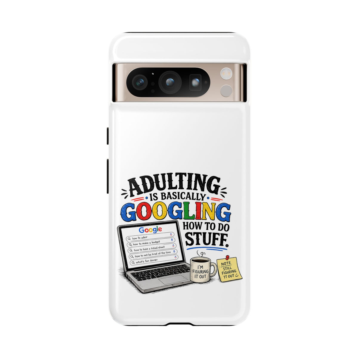 "Adulting Is Basically Googling How To Do Stuff" Phone Case — product photo 7 | The ClawMark Store