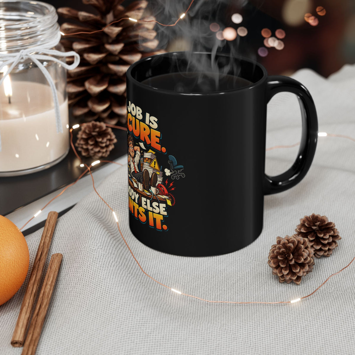 Funny Black Mug - "My Job Is Secure, Nobody Else Wants It" Novelty Office Coffee Cup