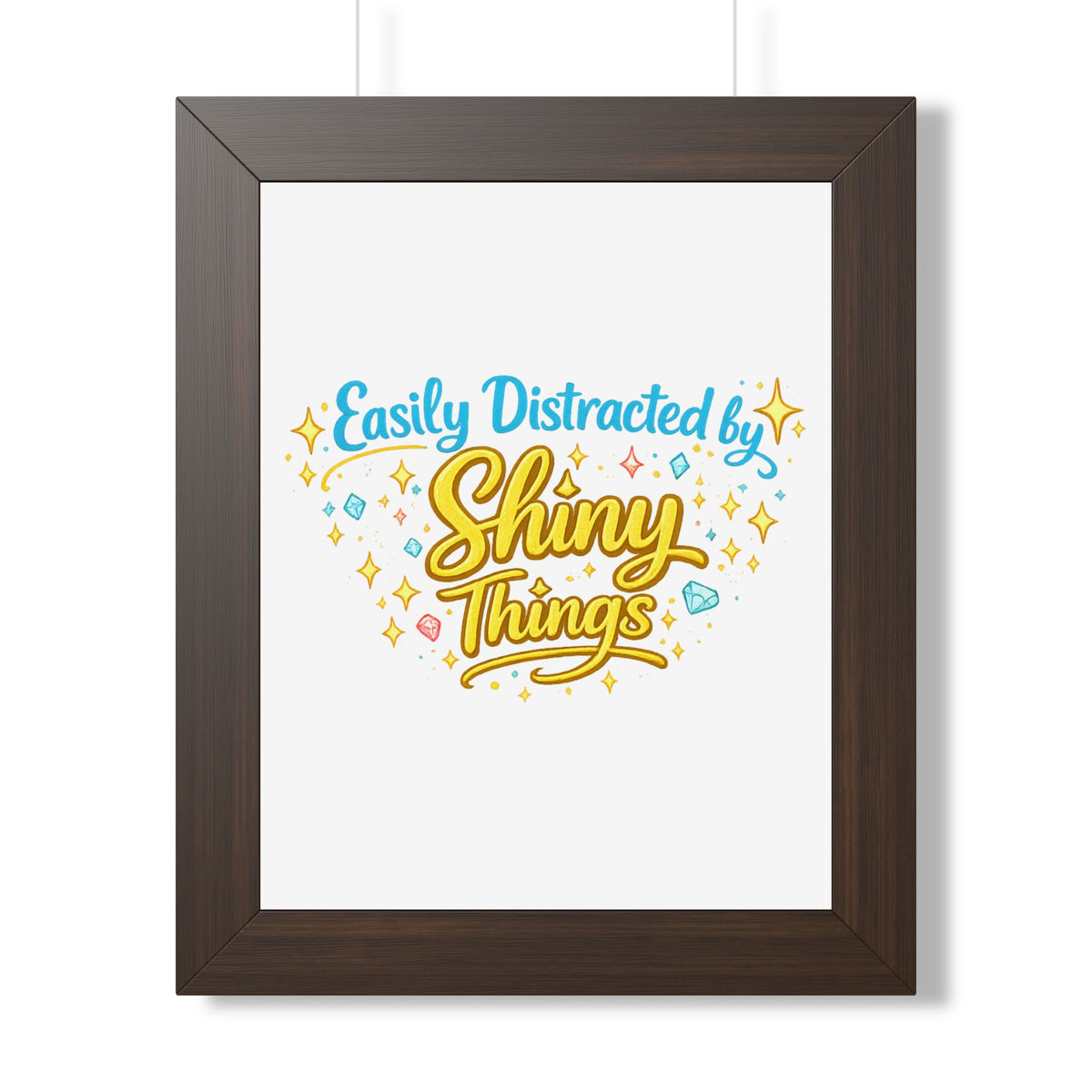 "Easily Distracted by Shiny Things" Framed Poster — Walnut, 11" x 14" | The ClawMark Store