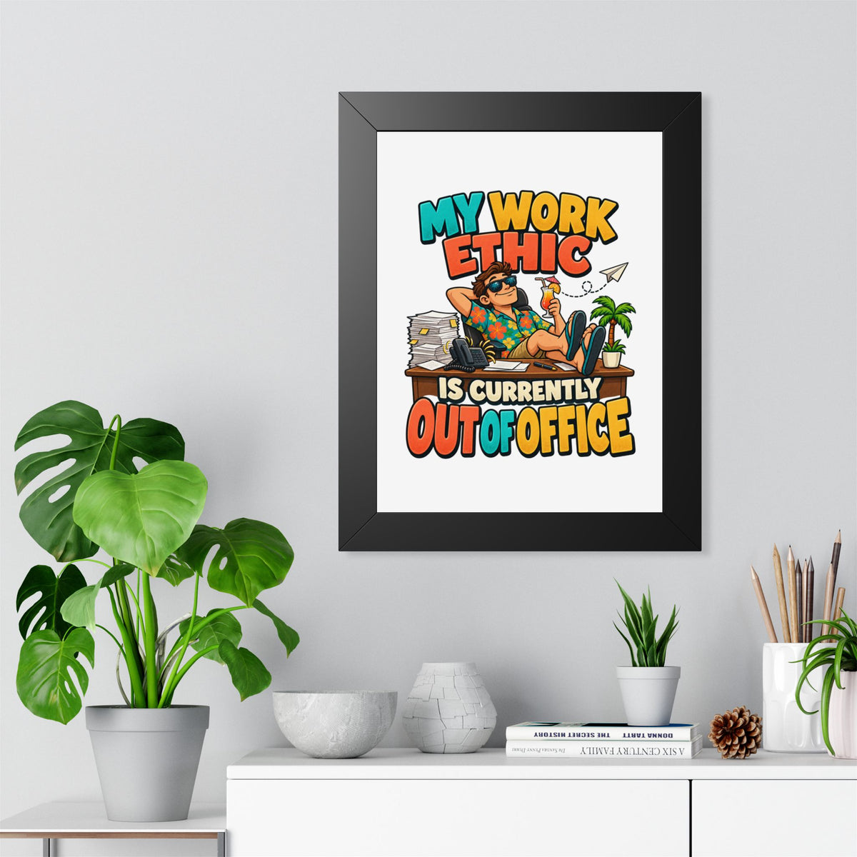 Framed Poster - "My Work Ethic Is Currently Out Of Office" Humorous Wall Art