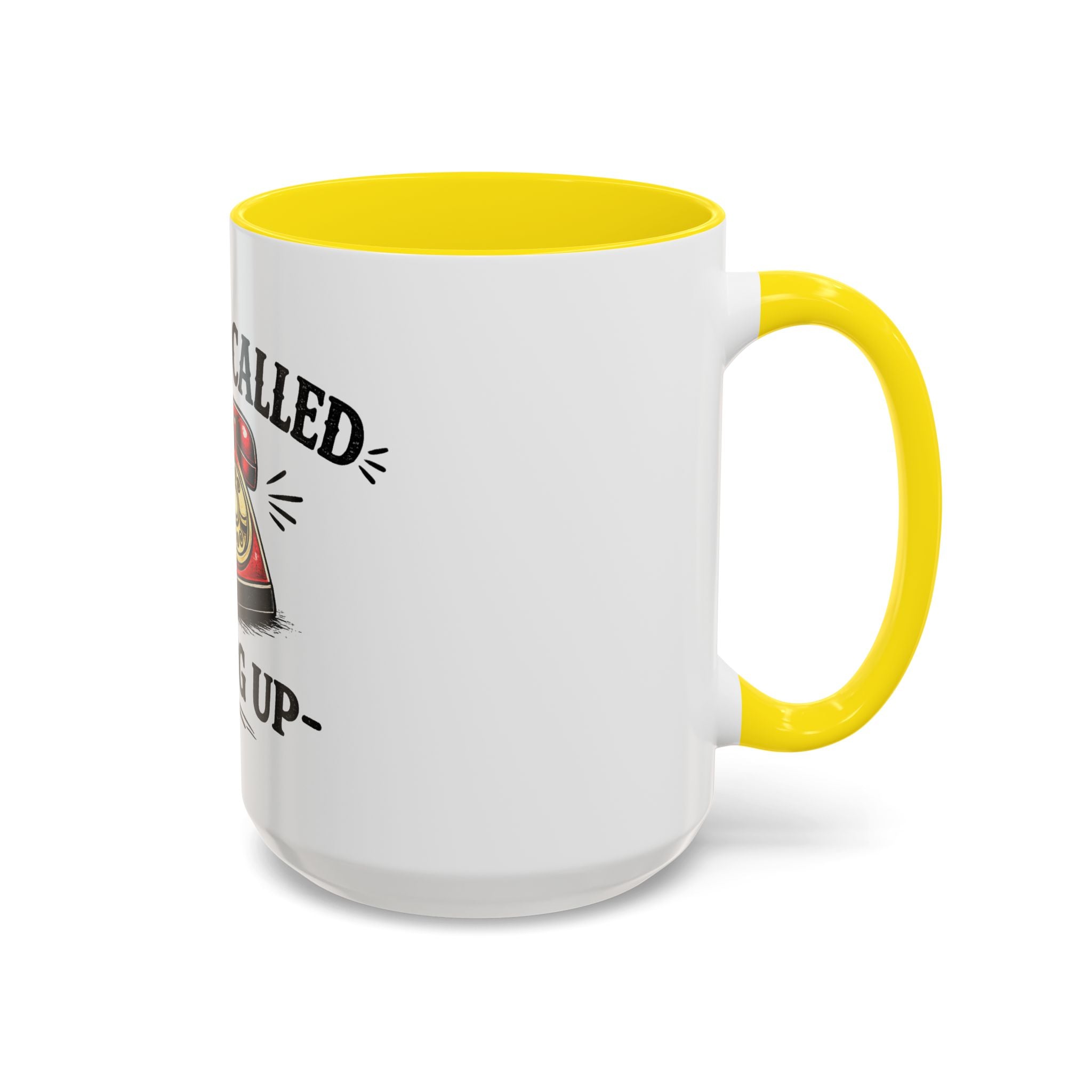 Reality Called - I Hung Up | Coffee Mug | Funny Reality Called Ceramic Accent Mug