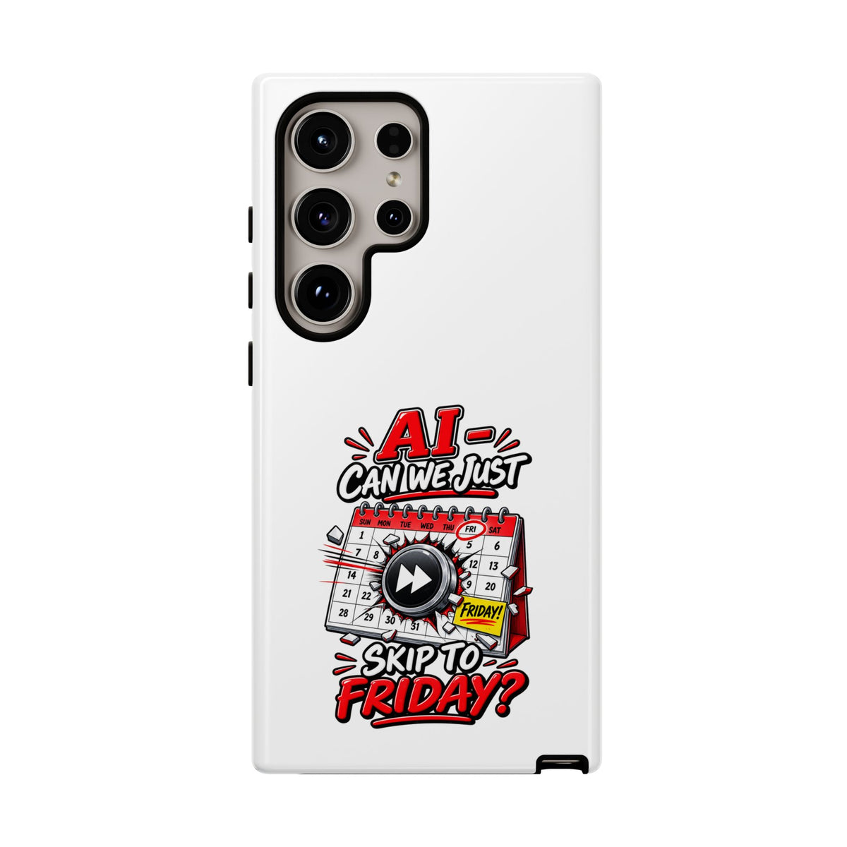 "AI - Can we just Skip to Friday" Phone Case — product photo 5 | The ClawMark Store