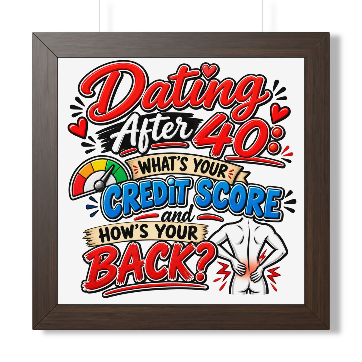 "Dating After 40: What's Your Credit Score and How's Your Back?" Poster — Walnut, 16″ x 16″ | The ClawMark Store