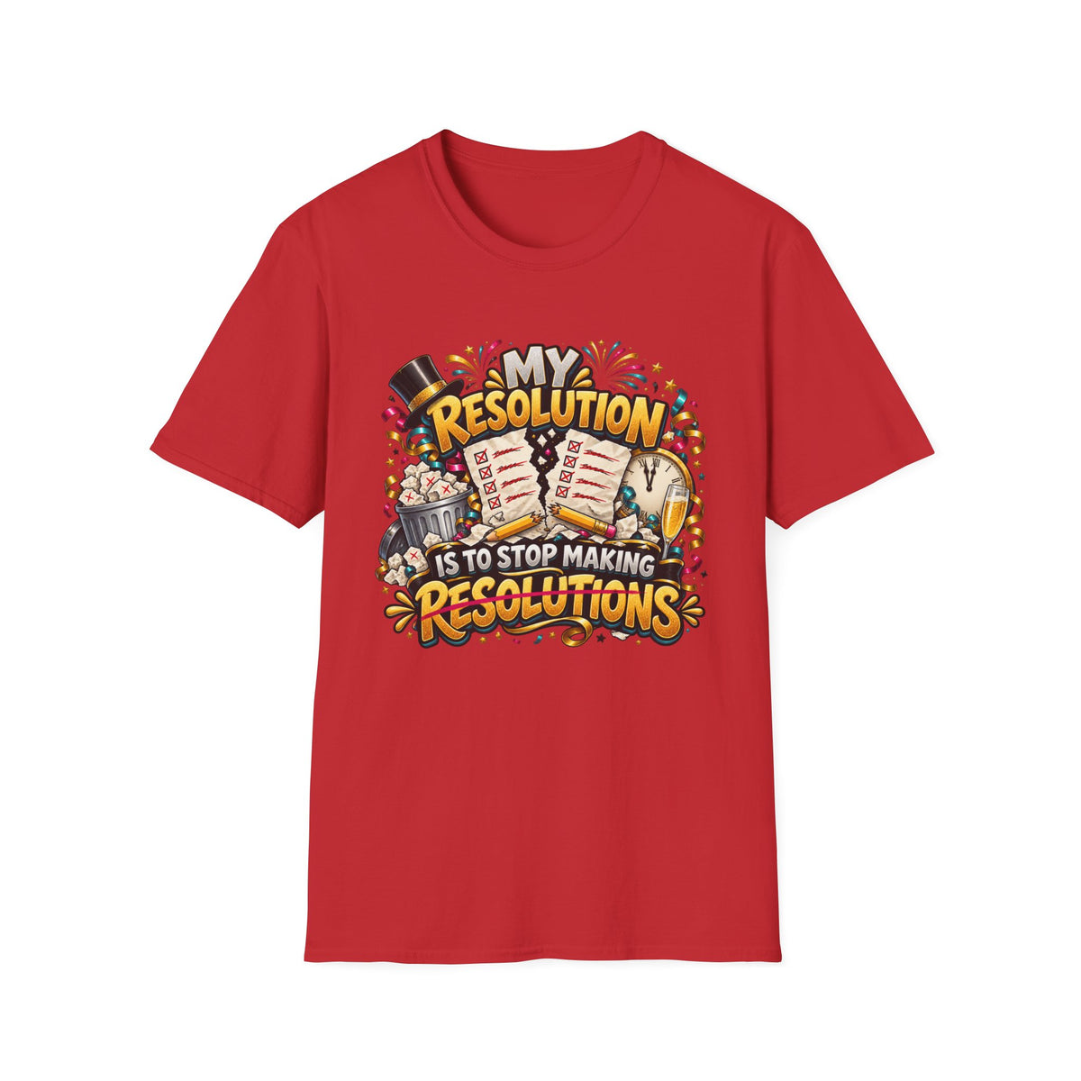 T-Shirt — Funny "My Resolution is to Stop Making Resolutions" New Year Graphic Tee