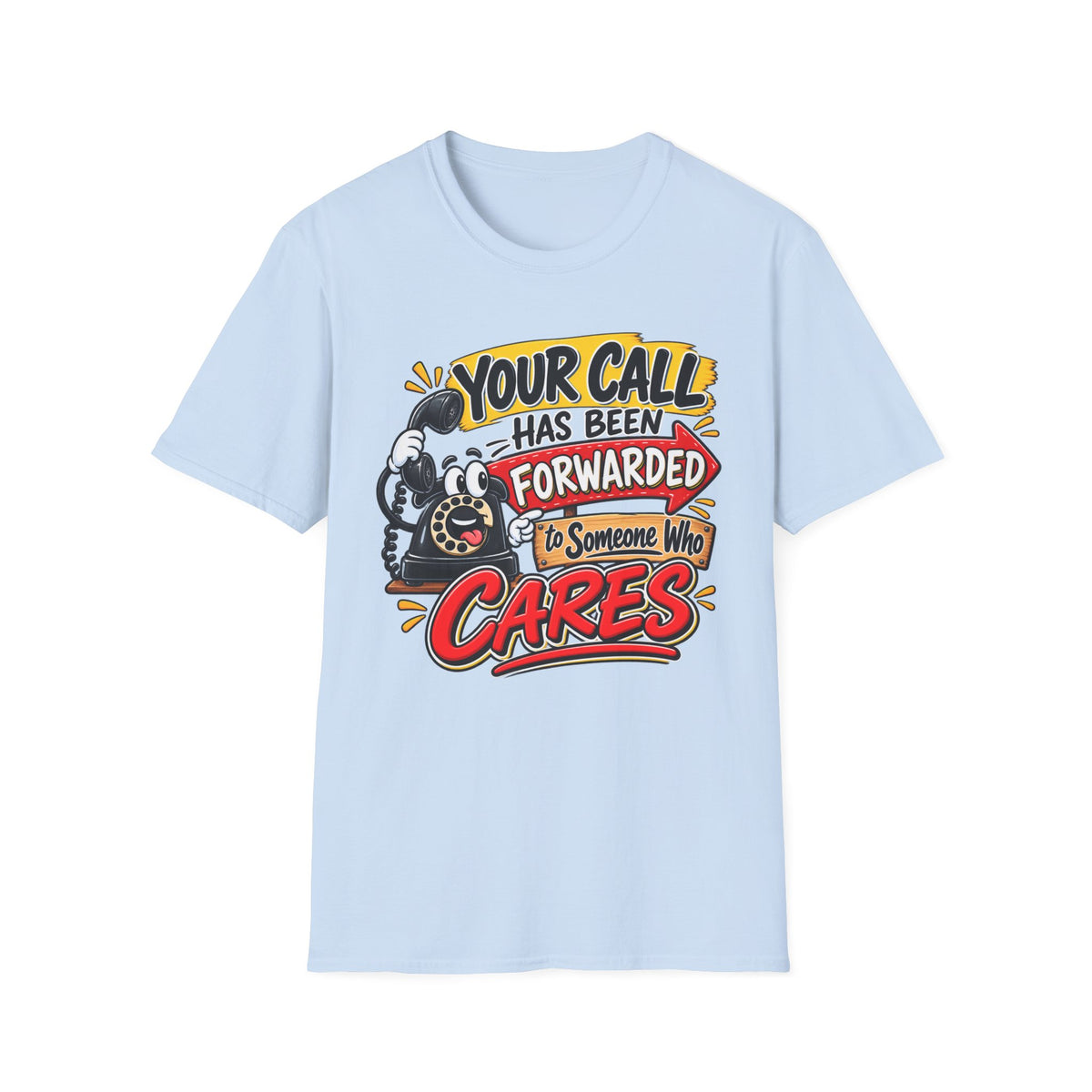 "Your Call Has Been Forwarded to Someone Who Cares" T-Shirt — S, Light Blue | The ClawMark Store