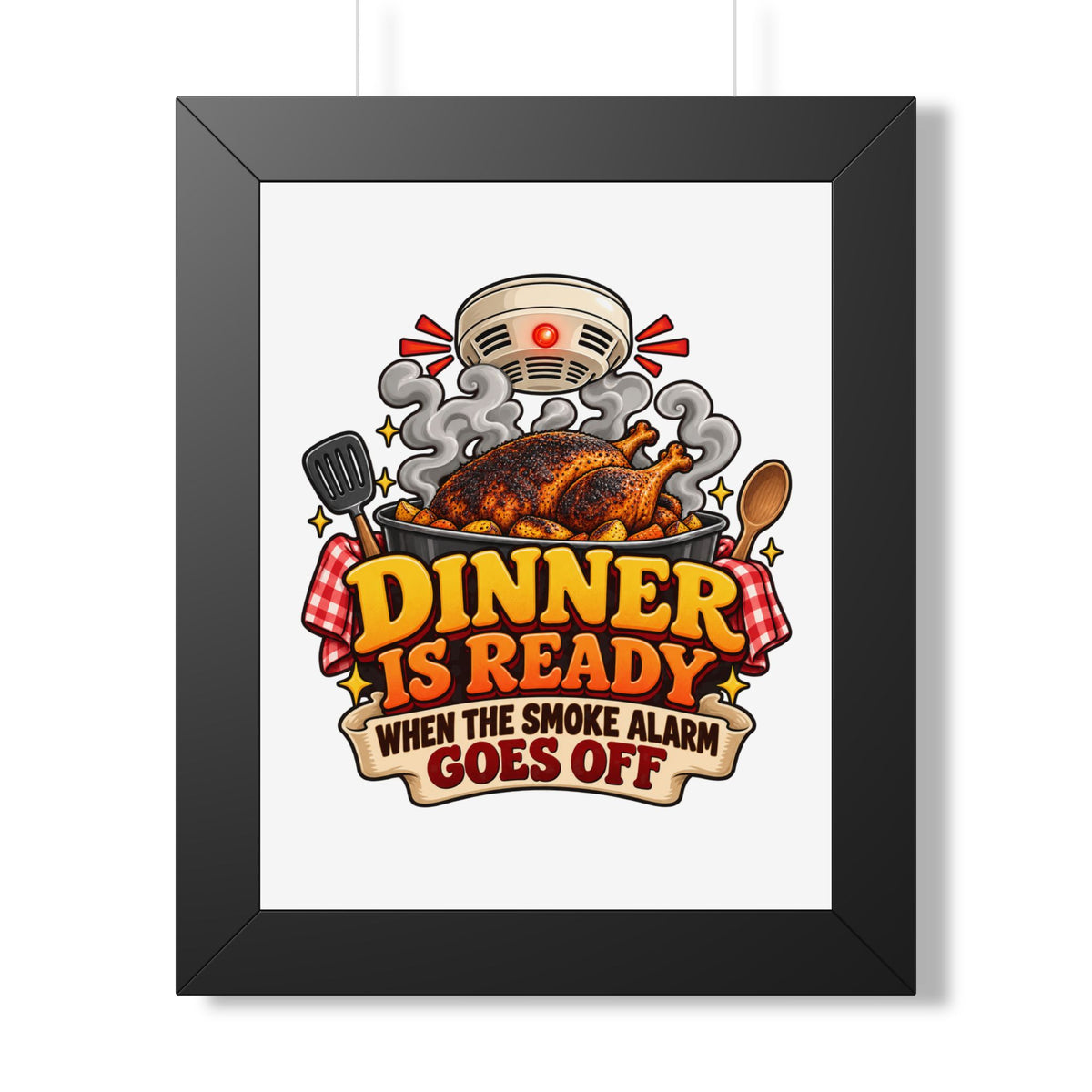 Dinner Is Ready Poster — Funny Kitchen Wall Art ("Dinner Is Ready When The Smoke Alarm Goes Off")