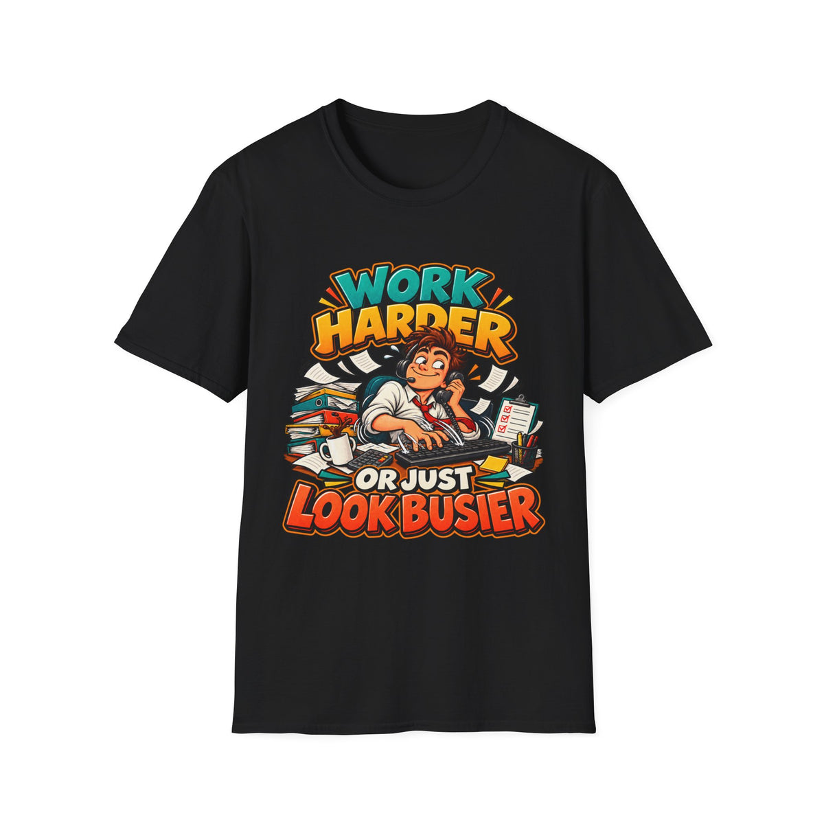 Work Harder Or Just Look Busier T-Shirt – Funny Office Humor Tee